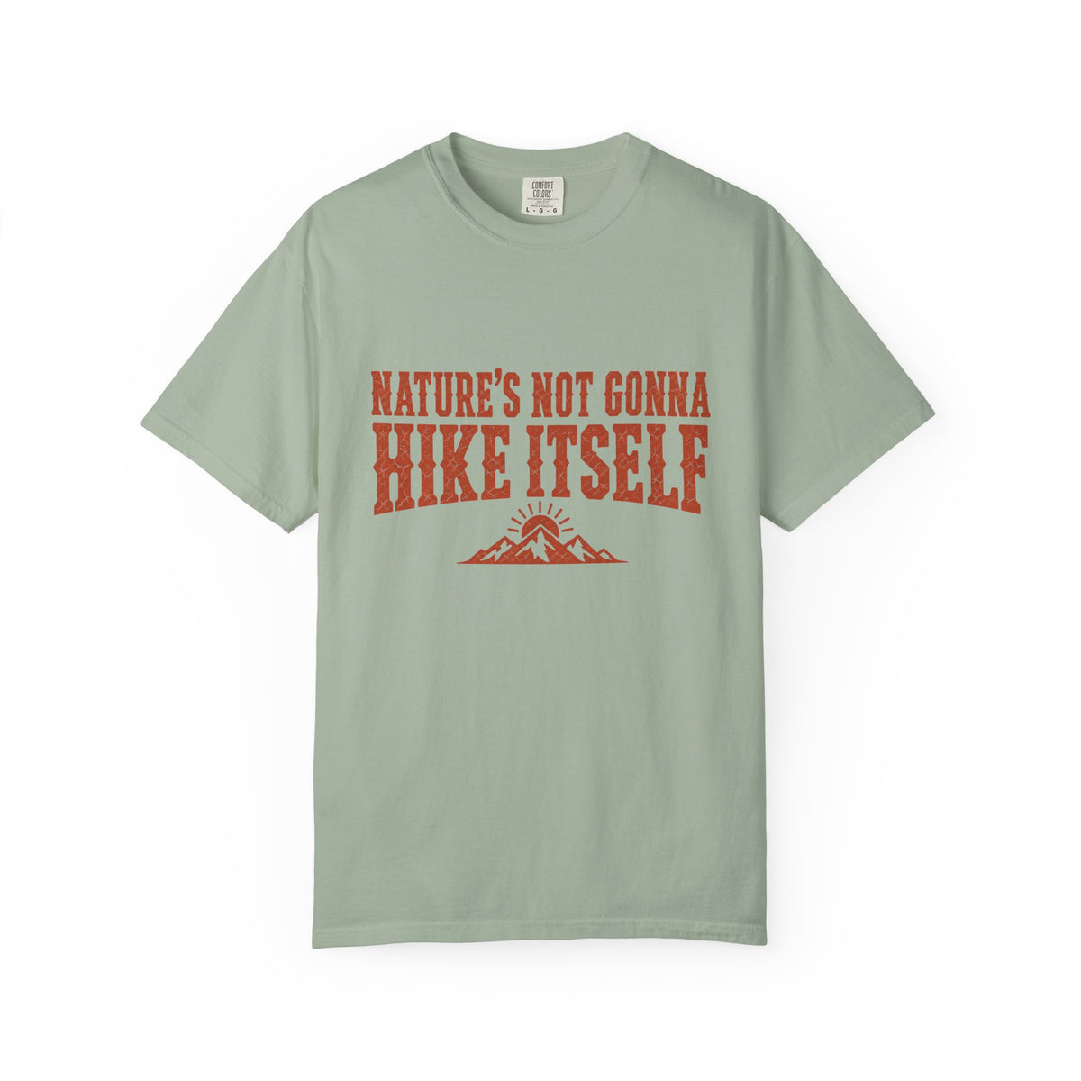 Nature’s Not Gonna Hike Itself T-Shirt