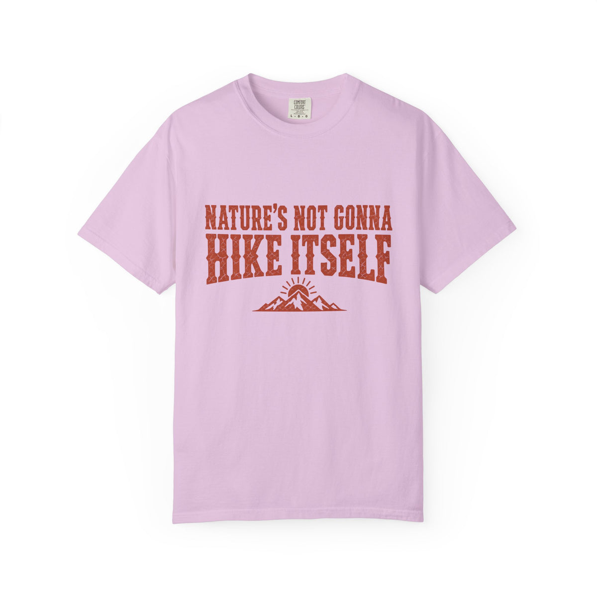 Nature’s Not Gonna Hike Itself T-Shirt